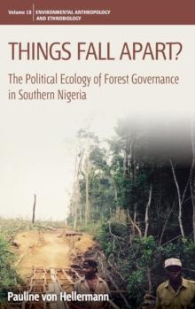 Things Fall Apart? : The Political Ecology of Forest Governance in Southern Nigeria