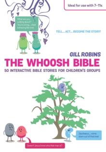 The Whoosh Bible : 50 Interactive Bible Stories for Children's Groups