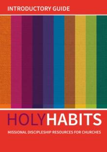 Holy Habits: Introductory Guide : Missional Discipleship Resources For Churches