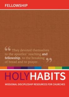 Holy Habits: Fellowship : Missional discipleship resources for churches