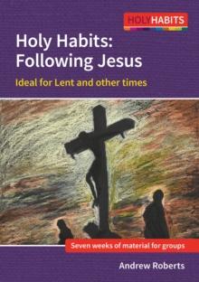 Holy Habits: Following Jesus : Ideal for Lent and other times