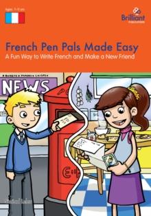 French Pen Pals Made Easy KS2 : A Fun Way to Write French and Make a New Friend