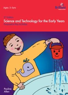 Science and Technology for the Early Years : Purposeful Play Activities