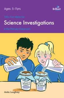 100+ Fun Ideas for Science Investigations : In the Classroom