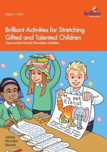 Brilliant Activities for Stretching Gifted and Talented Children : Open-ended Mental Stimulation Activities