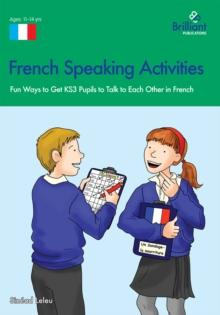 French Speaking Activities (KS3) : Fun Ways to Get KS3 Pupils to Talk to Each Other in French