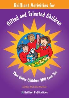 Brilliant Activities for Gifted and Talented Children : Brilliant Activities for Gifted and Talented