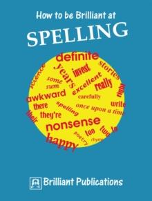 How to be Brilliant at Spelling : How to be Brilliant at Spelling