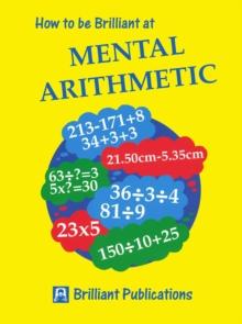 How to be Brilliant at Mental Arithmetic : How to be Brilliant at Mental Arithmetic