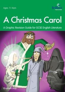 A Christmas Carol: A Graphic Revision Guide for GCSE English Literature : A Graphic Revision Guide for GCSE English Literature