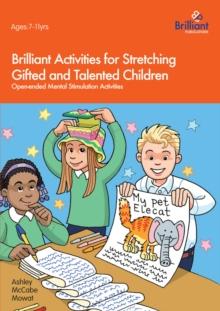 Brilliant Activities for Stretching Gifted and Talented Children : Open-ended Mental Stimulation Activities