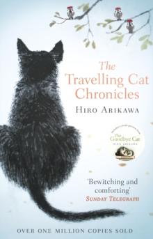 The Travelling Cat Chronicles : The uplifting million-copy bestselling Japanese translated story