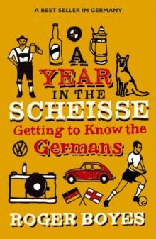 A Year in the Scheisse : Getting to Know the Germans