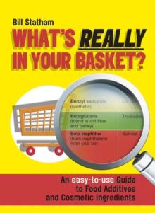 What's Really in Your Basket? : An Easy to Use Guide to Food Additives & Cosmetic Ingredients