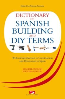 A Dictionary of Spanish Building Terms : With an Introduction to Construction and Renovation in Spain