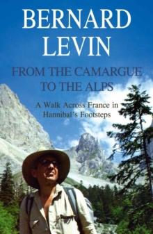 From the Camargue to the Alps : A Walk Across France in Hannibal's Footsteps