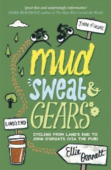 Mud, Sweat and Gears : Cycling from Land's End to John o'Groats (Via the Pub)