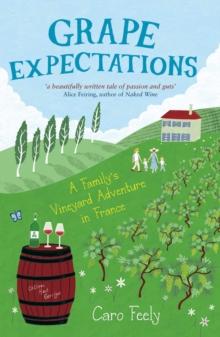 Grape Expectations : A Family's Vineyard Adventure in France