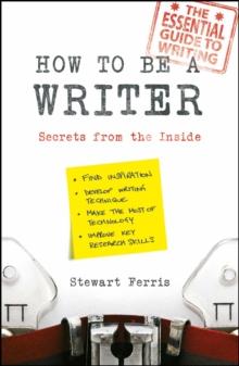 How to be a Writer : Secrets from the Inside