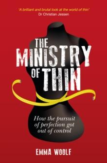 The Ministry of Thin : How the Pursuit of Perfection Got Out of Control