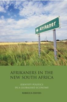 Afrikaners in the New South Africa : Identity Politics in a Globalised Economy