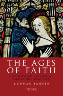 The Ages of Faith : Popular Religion in Late Medieval England and Western Europe