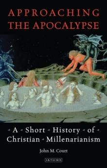 Approaching the Apocalypse : A Short History of Christian Millenarianism