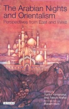 The Arabian Nights and Orientalism : Perspectives from East and West