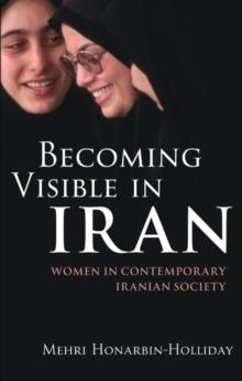 Becoming Visible in Iran : Women in Contemporary Iranian Society