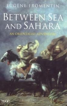 Between Sea and Sahara : An Orientalist Adventure