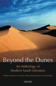 Beyond the Dunes : An Anthology of Modern Saudi Literature