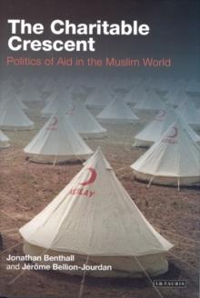 The Charitable Crescent : Politics of Aid in the Muslim World