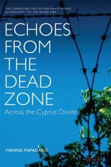 Echoes from the Dead Zone : Across the Cyprus Divide