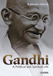 Gandhi : A Political and Spiritual Life