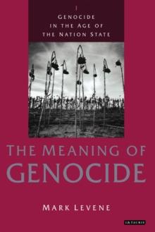 Genocide in the Age of the Nation State : Volume 1: the Meaning of Genocide