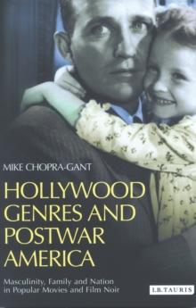 Hollywood Genres and Postwar America : Masculinity, Family and Nation in Popular Movies and Film Noir