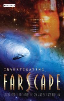 Investigating 'Farscape' : Uncharted Territories of Sex and Science Fiction