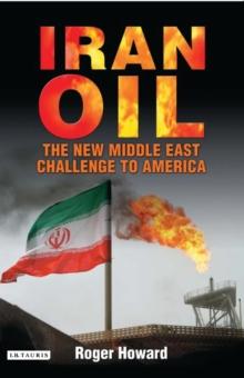 Iran Oil : The New Middle East Challenge to America