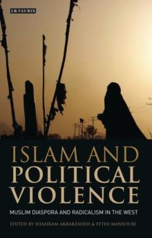 Islam and Political Violence : Muslim Diaspora and Radicalism in the West