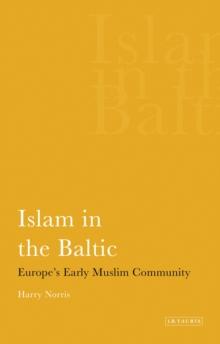 Islam in the Baltic : Europe'S Early Muslim Community