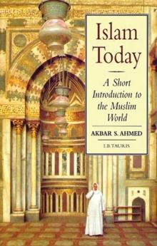 Islam Today : A Short Introduction to the Muslim World