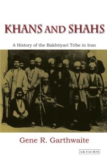 Khans and Shahs : A History of the Bakhtiyari Tribe in Iran