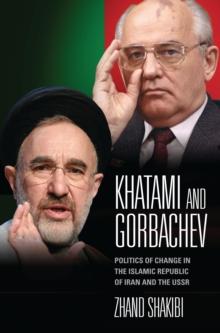 Khatami and Gorbachev : Politics of Change in the Islamic Republic of Iran and the USSR