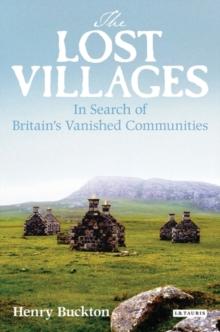 The Lost Villages : In Search of Britain's Vanished Communities