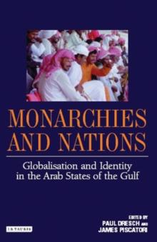 Monarchies and Nations : Globalisation and Identity in the Arab States of the Gulf