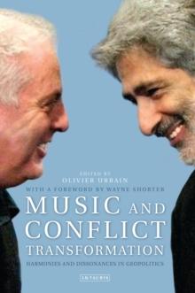 Music and Conflict Transformation : Harmonies and Dissonances in Geopolitics