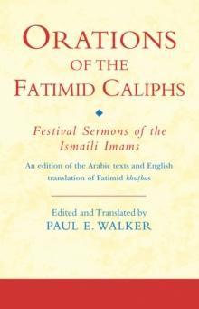 Orations of the Fatimid Caliphs : Festival Sermons of the Ismaili Imams