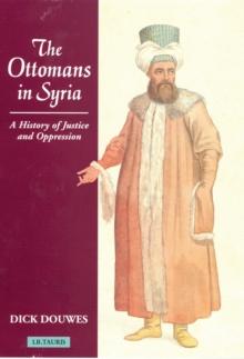 The Ottomans in Syria : A History of Justice and Oppression