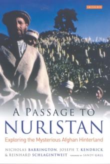 A Passage to Nuristan : Exploring the Mysterious Afghan Hinterland