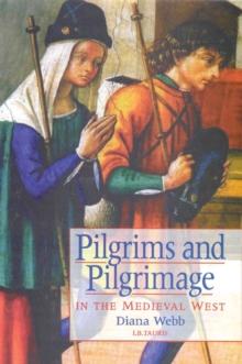 Pilgrims and Pilgrimage in the Medieval West